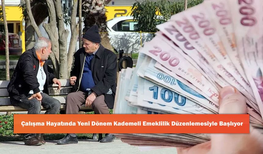 Çalışma Hayatında Yeni Dönem Kademeli Emeklilik Düzenlemesiyle Başlıyor