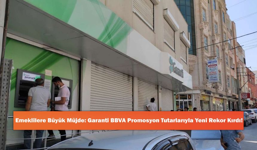 Emeklilere Büyük Müjde: Garanti BBVA Promosyon Tutarlarıyla Yeni Rekor Kırdı!