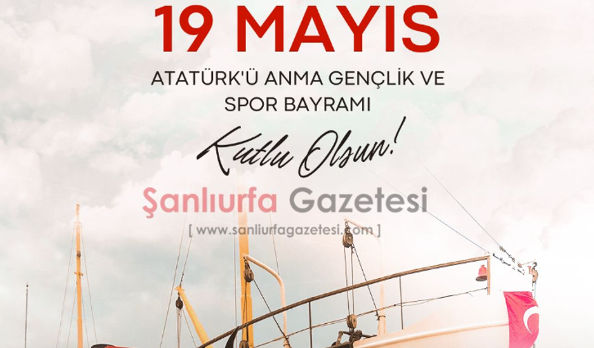 Şanlıurfa Gazetesi, 19 Mayıs Atatürk’ü Anma, Gençlik ve Spor Bayramı dolayısıyla bir kutlama mesajı yayımladı.