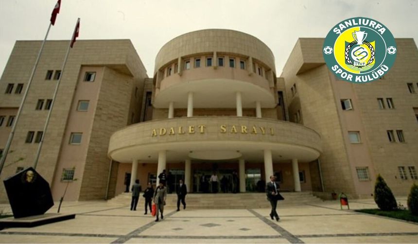 Şanlıurfaspor Başkanlık Seçiminin İptali ve Kayyum Atanması İçin Açılan Dava Reddedildi