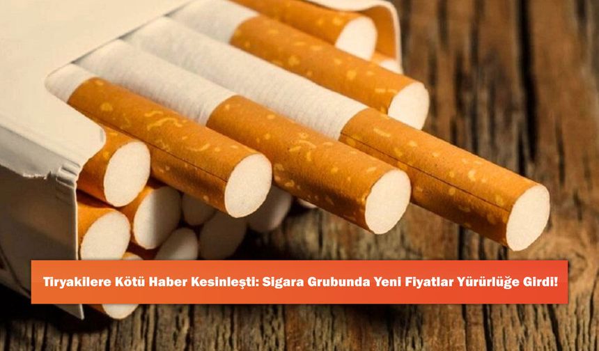 Tiryakilere Kötü Haber Kesinleşti: Sigara Grubunda Yeni Fiyatlar Yürürlüğe Girdi!