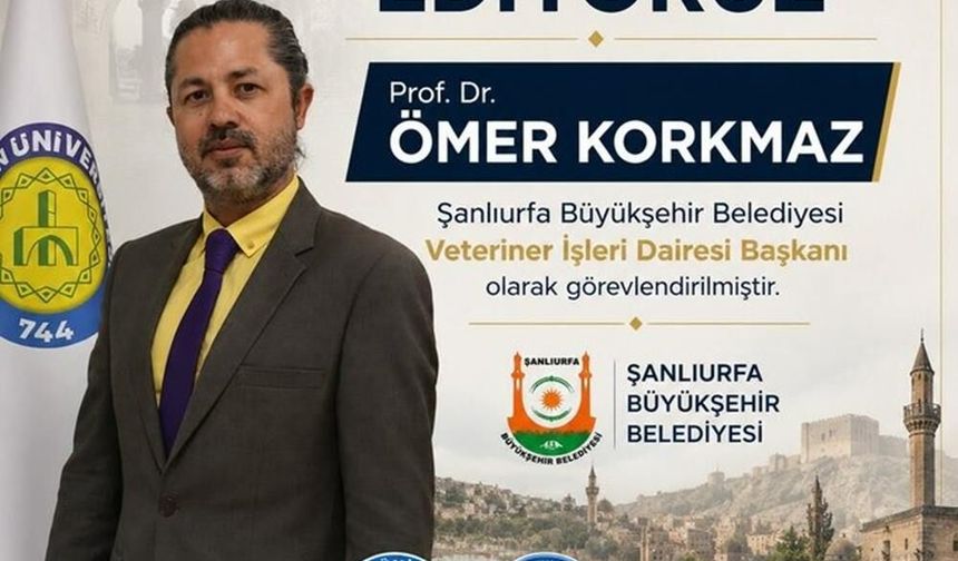 Prof. Dr. Ömer Korkmaz, Şanlıurfa Büyükşehir Belediyesi’nde Göreve Başladı