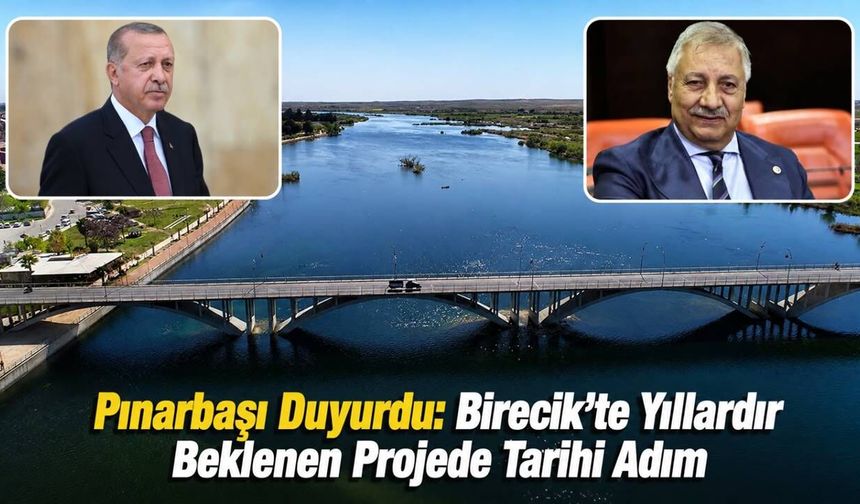 Pınarbaşı Duyurdu: Birecik’te Yıllardır Beklenen Projede Tarihi Adım