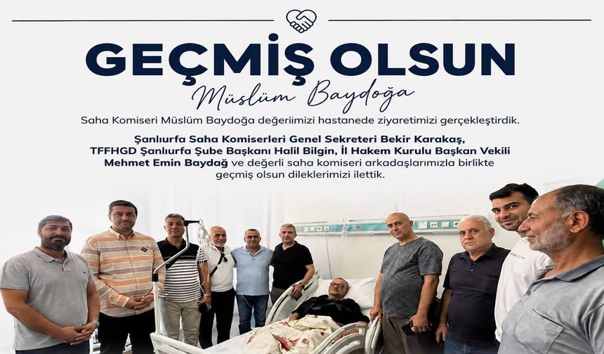 Şanlıurfa amatör futbol camiasından Saha Komiseri Müslüm Baydoğa'ya anlamlı ziyaret