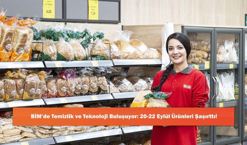 BİM’de Temizlik ve Teknoloji Buluşuyor: 20-22 Eylül Ürünleri Şaşırttı!