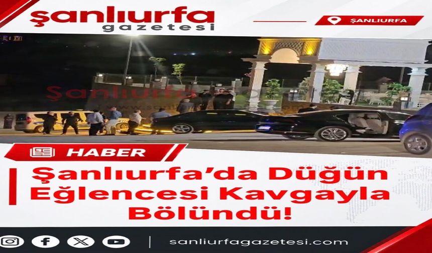 Şanlıurfa’da Düğün Eğlencesi Kavgayla Bölündü!