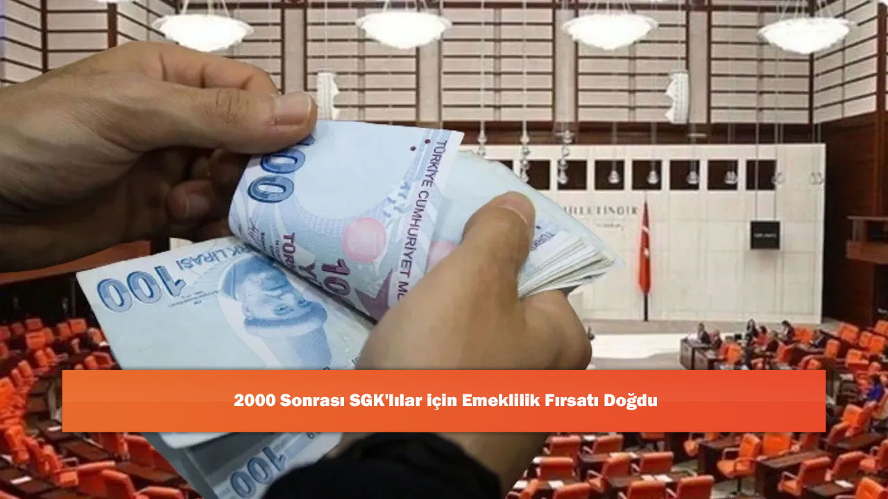 2000 Sonrası SGK'lılar için Emeklilik Fırsatı Doğdu