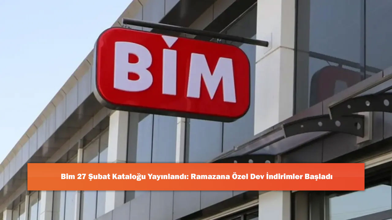 Bim 27 Şubat Kataloğu Yayınlandı: Ramazana Özel Dev İndirimler Başladı
