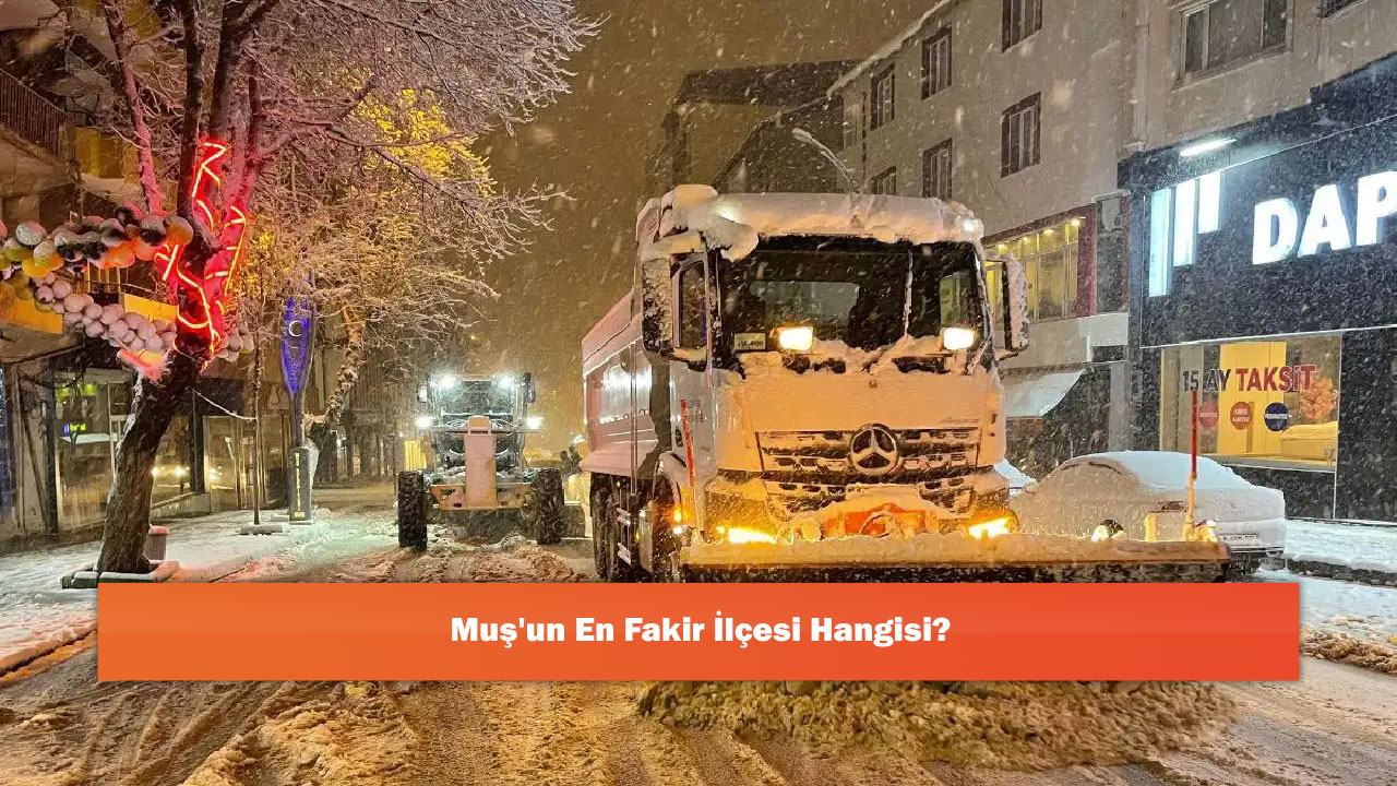 Muş'un En Fakir İlçesi Hangisi?