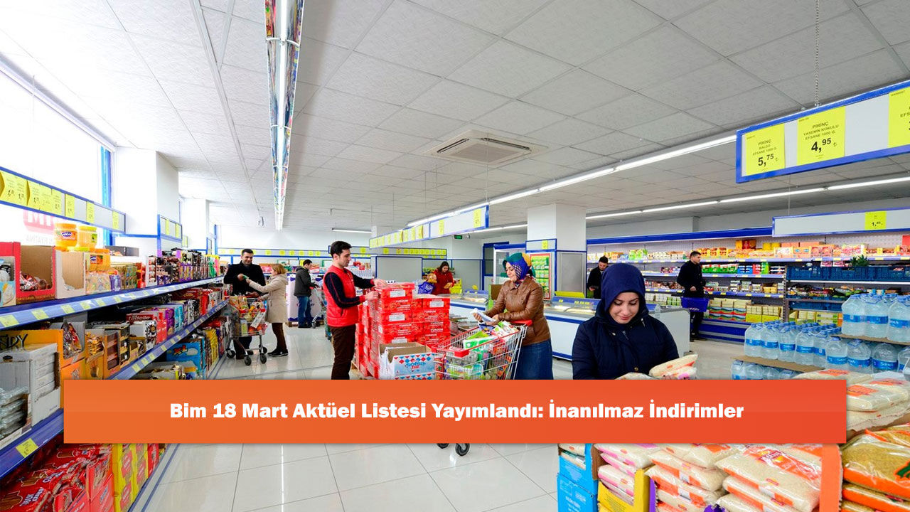 Bim 18 Mart Aktüel Listesi Yayımlandı: İnanılmaz İndirimler