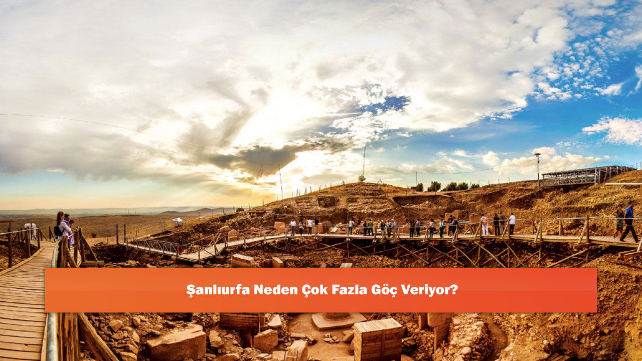 Şanlıurfa Neden Çok Fazla Göç Veriyor?