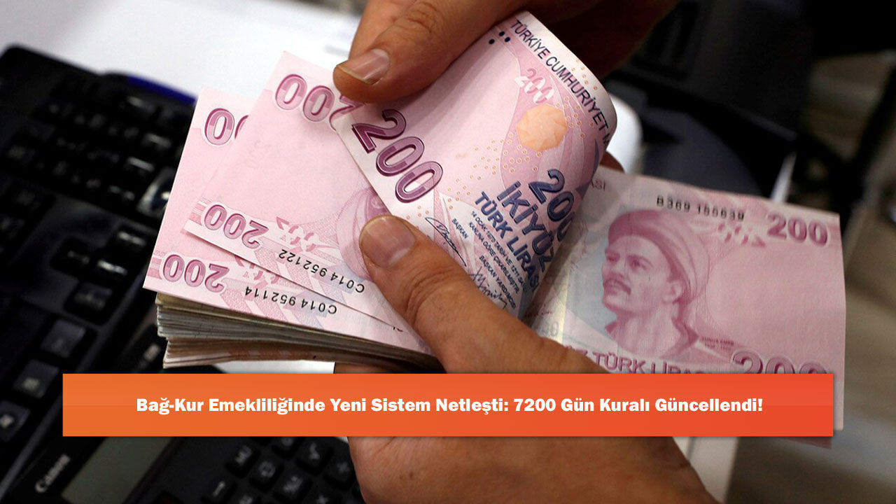 Bağ-Kur Emekliliğinde Yeni Sistem Netleşti: 7200 Gün Kuralı Güncellendi!