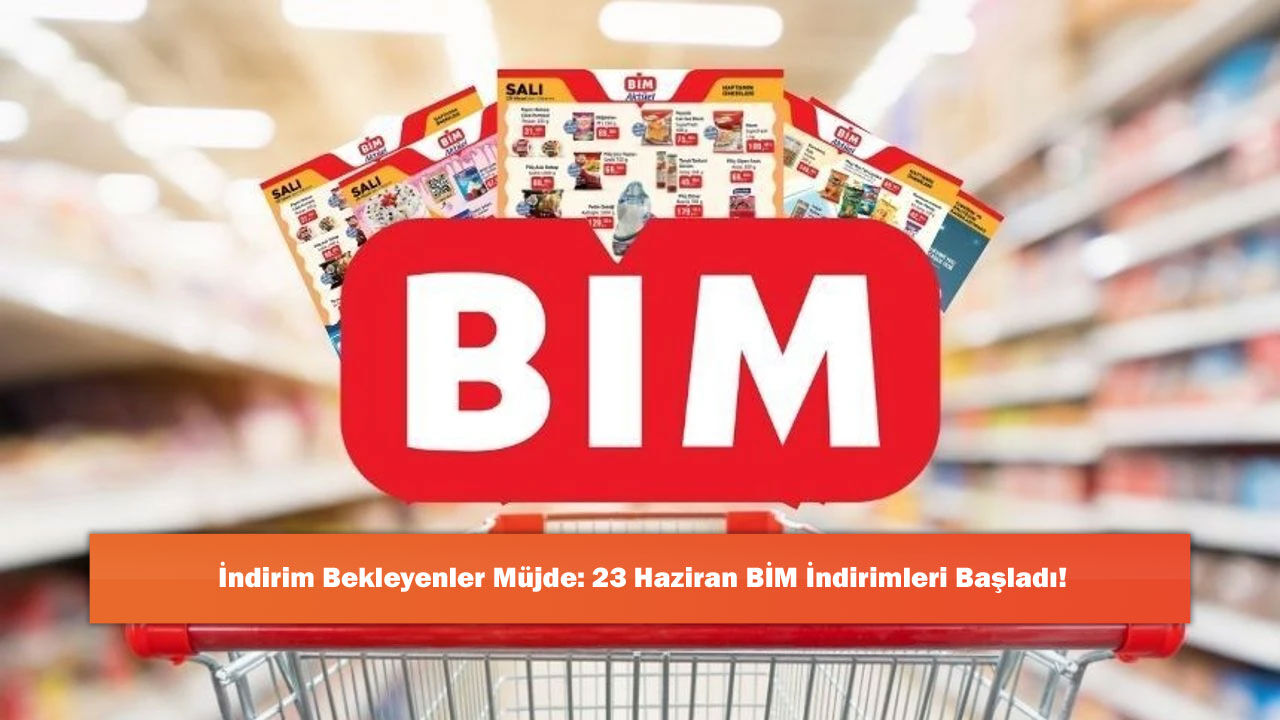 İndirim Bekleyenler Müjde: 23 Haziran BİM İndirimleri Başladı!