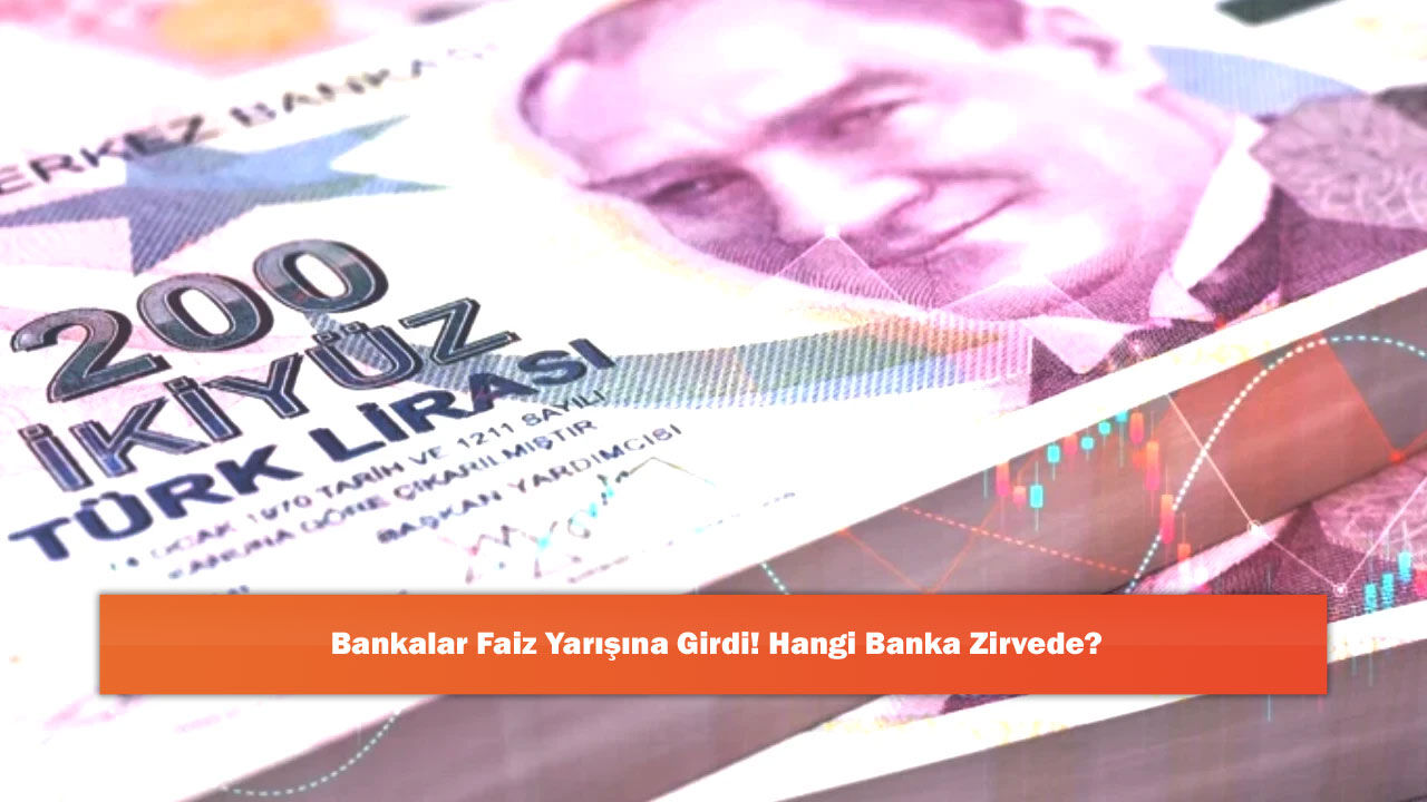 Bankalar Faiz Yarışına Girdi! Hangi Banka Zirvede?