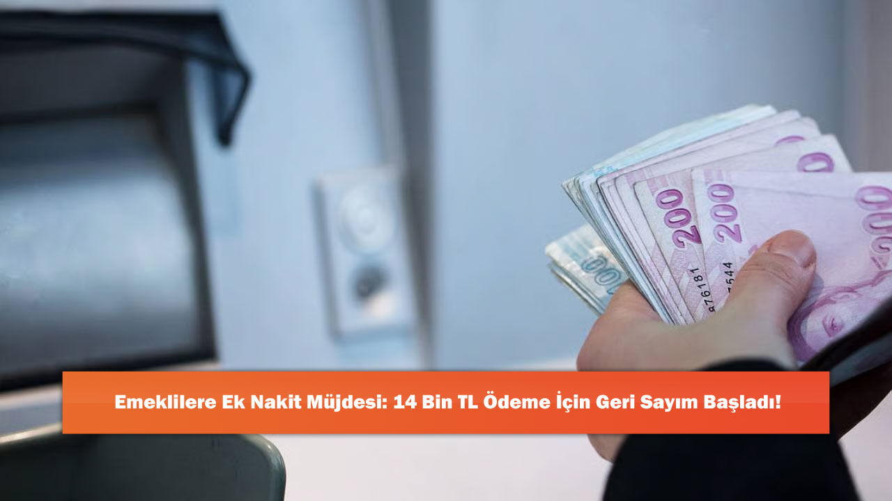 Emeklilere Ek Nakit Müjdesi: 14 Bin TL Ödeme İçin Geri Sayım Başladı!