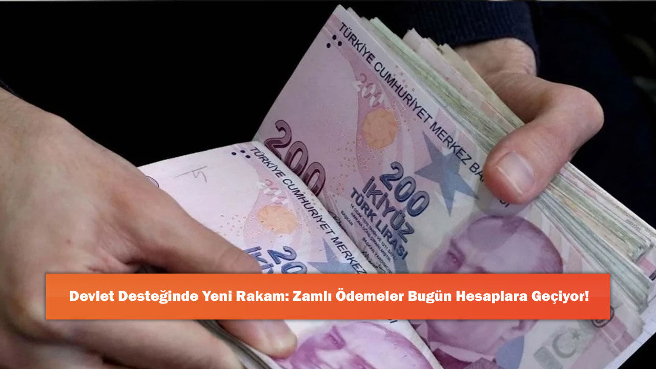 Devlet Desteğinde Yeni Rakam: Zamlı Ödemeler Bugün Hesaplara Geçiyor!