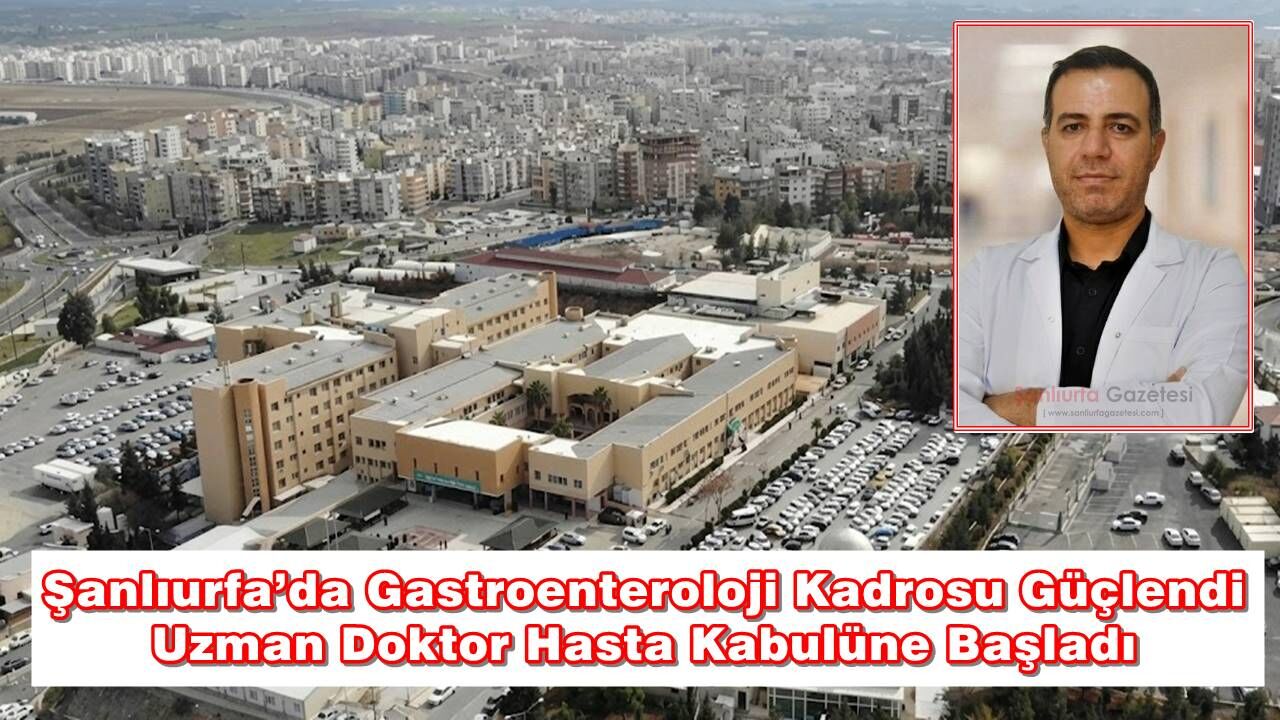 Şanlıurfa için sağlıkta kritik atama: Müjdeyi yönetim verdi