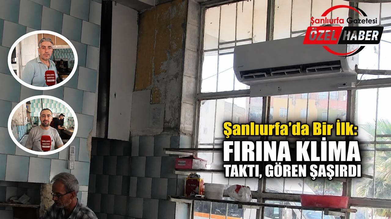 Şanlıurfa’da bir fırında olan klima hem şaşırttı hem güldürdü: “Olmaz diye düşünmeyin aksine güzel oluyor”