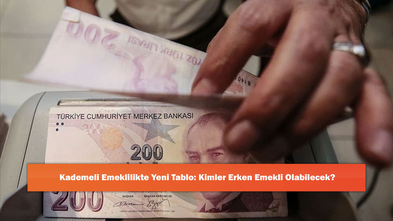 Kademeli Emeklilikte Yeni Tablo: Kimler Erken Emekli Olabilecek?
