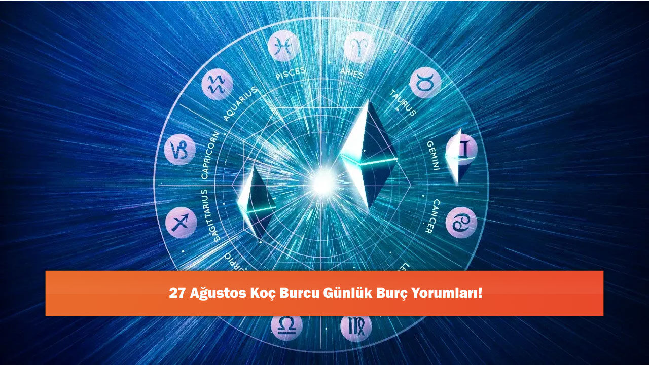 27 Ağustos Koç Burcu Günlük Burç Yorumları!