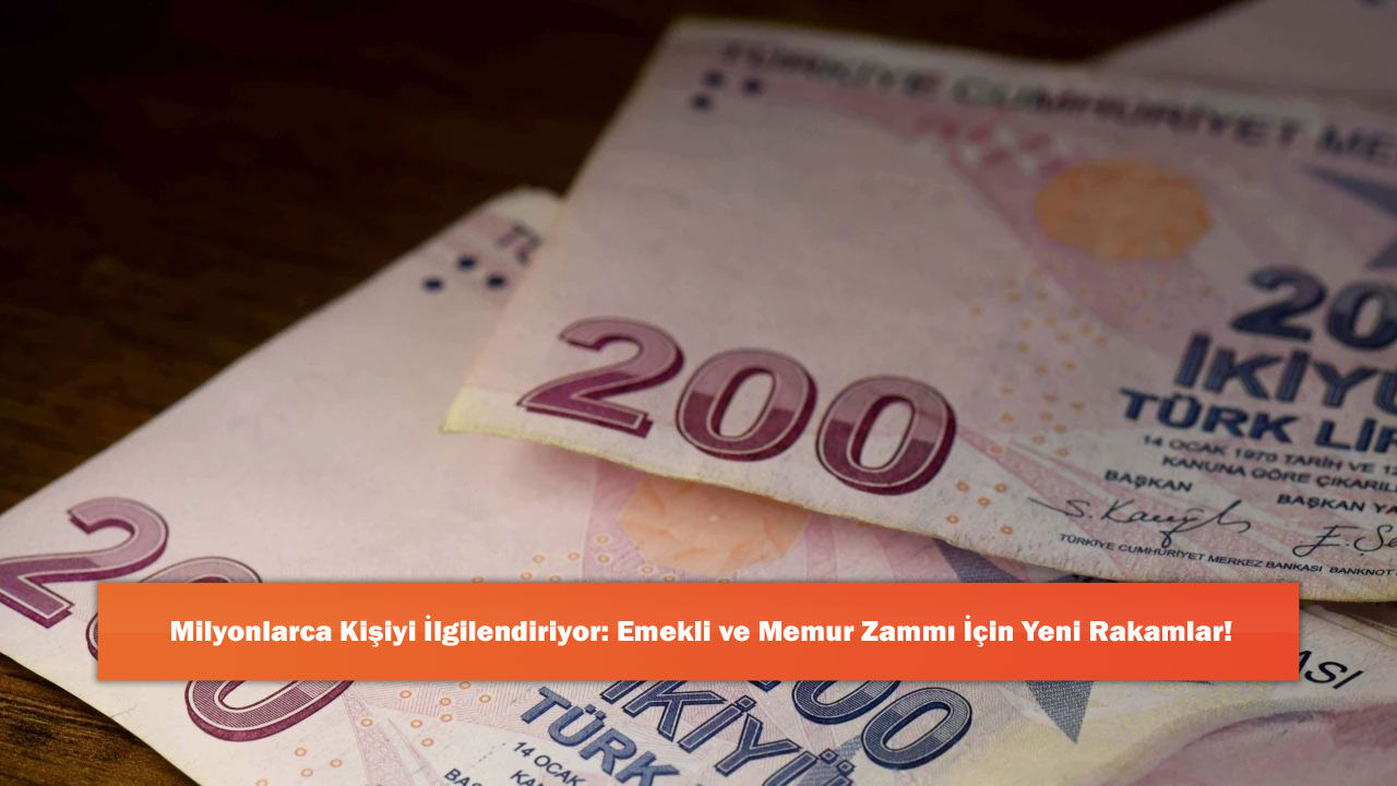 Milyonlarca Kişiyi İlgilendiriyor: Emekli ve Memur Zammı İçin Yeni Rakamlar!