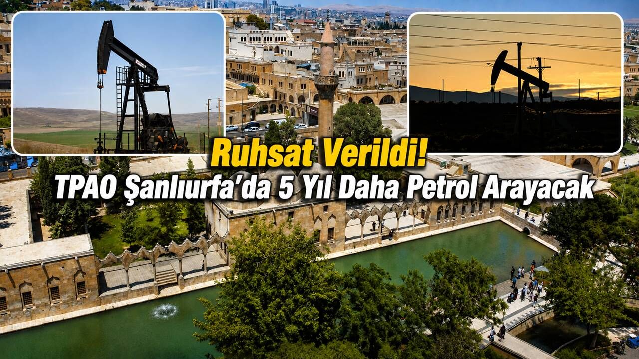 Ruhsat Verildi! TPAO Şanlıurfa’da 5 Yıl Daha Petrol Arayacak