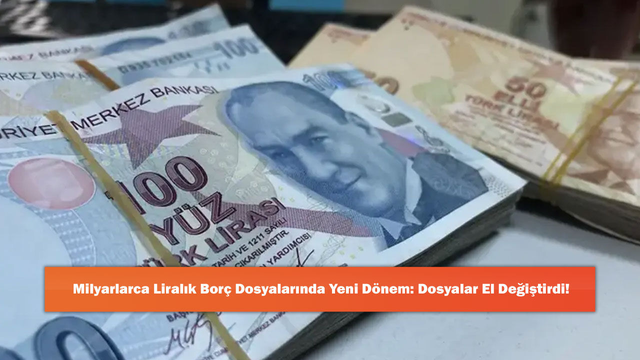 Milyarlarca Liralık Borç Dosyalarında Yeni Dönem: Dosyalar El Değiştirdi!