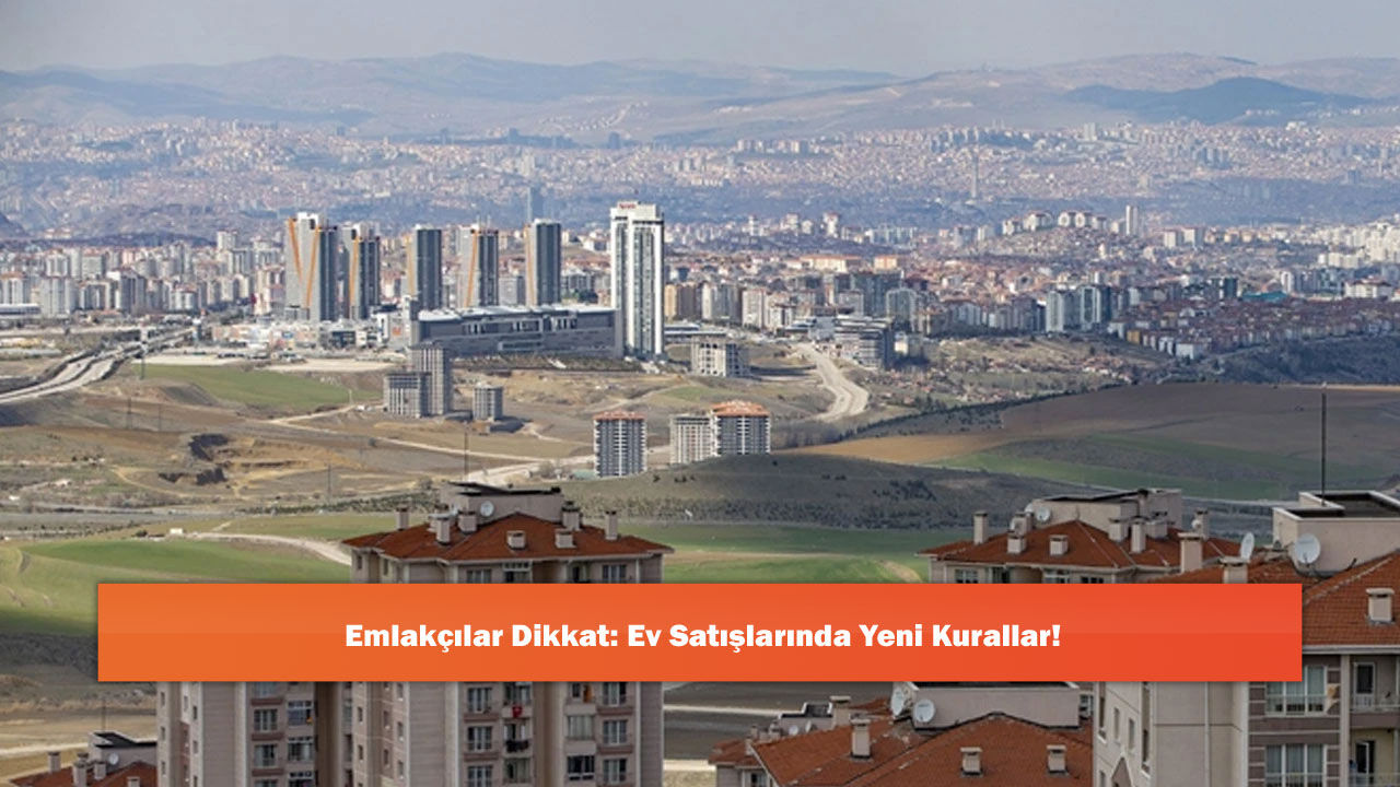 Emlakçılar Dikkat: Ev Satışlarında Yeni Kurallar!