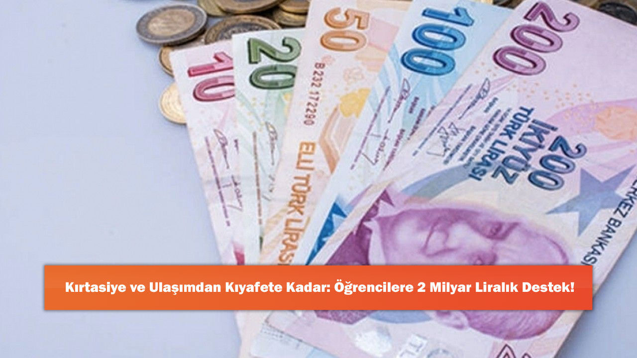 Kırtasiye ve Ulaşımdan Kıyafete Kadar: Öğrencilere 2 Milyar Liralık Destek!