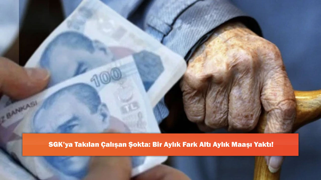 SGK’ya Takılan Çalışan Şokta: Bir Aylık Fark Altı Aylık Maaşı Yaktı!