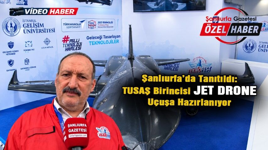 Şanlıurfa’da tanıtıldı: TUSAŞ birincisi JET DRONE uçuşa hazırlanıyor