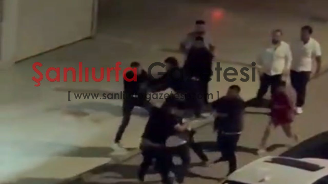 Şanlıurfa’da gece saatlerinde iki grup arasında kavga!