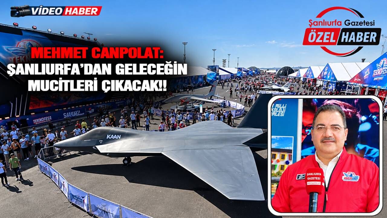 Canpolat: Şanlıurfa’dan geleceğin mucitleri çıkacak
