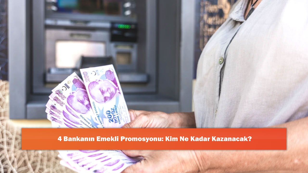 4 Bankanın Emekli Promosyonu: Kim Ne Kadar Kazanacak?
