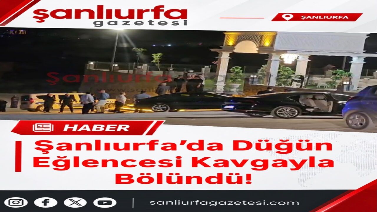 Şanlıurfa’da Düğün Eğlencesi Kavgayla Bölündü!