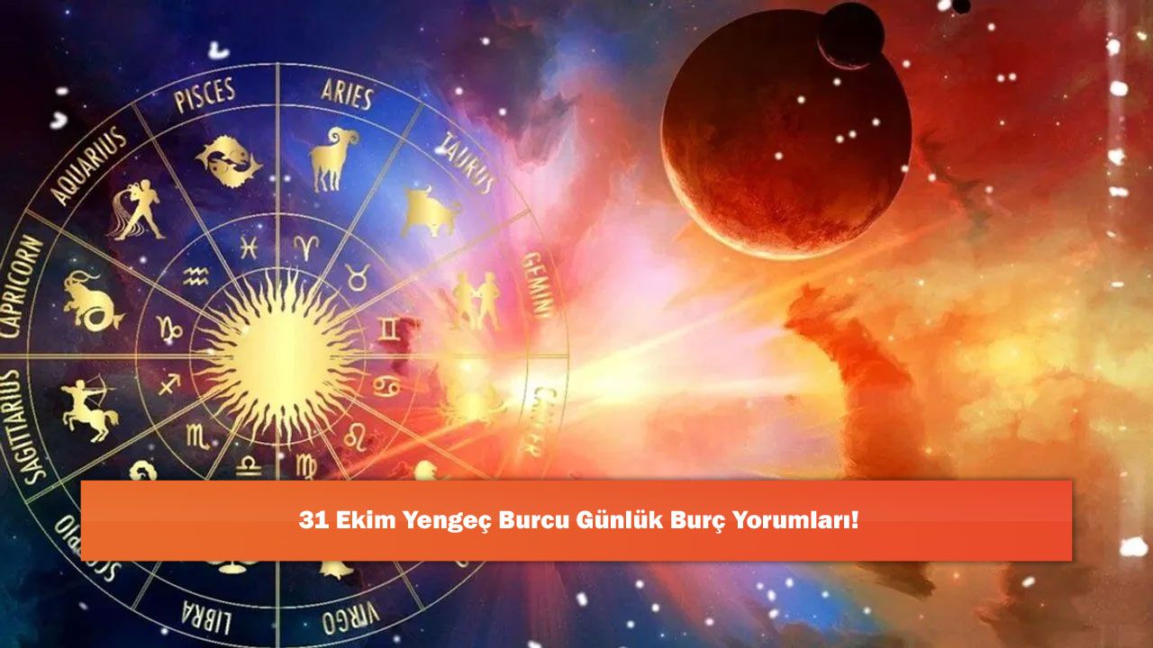31 Ekim Yengeç Burcu Günlük Burç Yorumları!